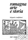 Romagna. Arte e storia (2017-2018). Vol. 111 libro