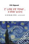 E' cör de temp... e étar scurs. Il cuore del tempo... e altri discorsi libro