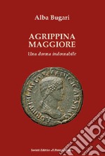 Agrippina maggiore. Una donna indomabile