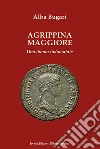 Agrippina maggiore. Una donna indomabile libro