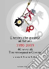 Il teatro che guarda al futuro. 40 anni di Teatro ragazzi al Bonci libro di Pollini F. (cur.)