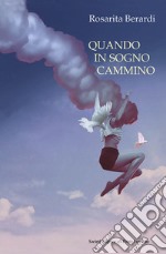 Quando in sogno cammino libro