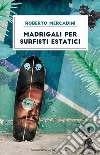 Madrigali per surfisti estatici libro