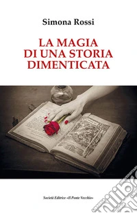 La magia di una storia dimenticata libro
