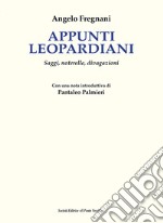 Appunti leopardiani. Saggi, noterelle, divagazioni libro