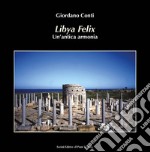 Lybia felix. Un'antica armonia libro