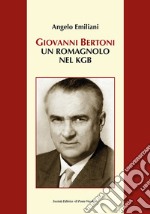 Giovanni Bertoni. Un romagnolo nel KGB libro