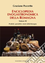 Enciclopedia gastronomica della Romagna. Vol. 3: Prodotti, specialità e storie della Romagna libro