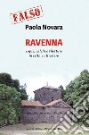Falso! Ravenna. Copie, calchi e riletture in città e all'estero libro di Novara Paola