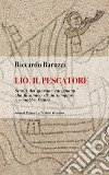 Liò, il pescatore. Storia del giovane ravignano che fu amico di un templare e conobbe Dante libro