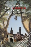 Fatti e misfatti a Forlì e in Romagna. Vol. 4 libro di Viroli Marco Zelli Gabriele