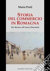 Storia del commercio in Romagna. Da Roma all'anno Duemila