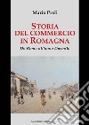 Storia del commercio in Romagna. Da Roma all'anno Duemila libro