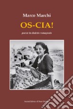 Os-cia! Poesie in dialetto romagnolo libro