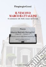 Il vescovo Marco Battaglini. Un sammaurese alla ribalta europea del Seicento libro