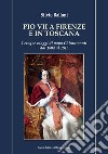 Pio VII a Firenze e in Toscana. I cinque viaggi di papa Chiaramonti dal 1804 al 1815 libro