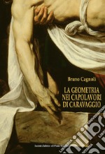 La geometria nei capolavori di Caravaggio. Ediz. italiana e inglese libro