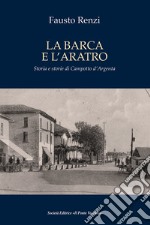 La barca e l'aratro. Storia e storie di Campotto d'Argenta libro