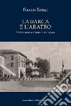 La barca e l'aratro. Storia e storie di Campotto d'Argenta libro