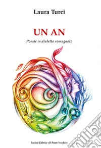 Un an. Poesie in dialetto romagnolo libro