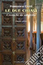 Le due chiavi. Cronache da sottoterra libro