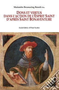 Dons et vertus. Dans l'action de l'Esprit Saint d'après saint Bonaventure libro
