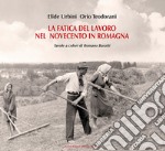 La fatica del lavoro nel Novecento in Romagna