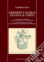 Abbasso l'acqua evviva il vino! Canti satirici e di osteria e balli tradizionali raccolti in Romagna