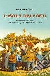 L'isola dei poeti. Racconti per tutte le età. La Resistenza e i poeti del Circolo del Giudizio libro di Ciotti Francesco