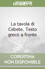 La tavola di Cebete. Testo greco a fronte libro