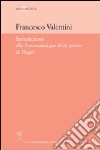 Introduzione alla «Fenomenologia dello Spirito» di Hegel libro di Valentini Francesco