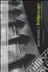 Bridgescape. Opere e progetti 1999-2010. Ediz. italiana e inglese libro