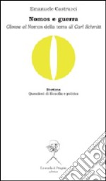 Nomos e guerra. Glosse al «Nomos della terra» di Carl Schmitt libro