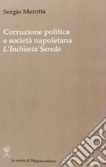 Corruzione politica e società napoletana. L'inchiesta Saredo libro