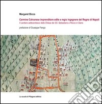 Carmine Calvanese imprenditore edile e regio ingegnere del Regno di Napoli. Il cantiere settecentesco della Chiesa dei SS. Sebastiano e Rocco in Siano libro
