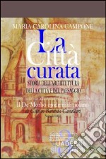 La città curata. Storia dell'architettura della città e del paesaggio. L'ager nolanus all'avvento dell'epoca moderna libro