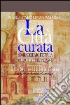 La città curata. Storia dell'architettura della città e del paesaggio. L'ager nolanus all'avvento dell'epoca moderna libro di Campone Maria Carolina