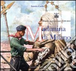 Madunina di Milano. La copia al vero del simbolo ambrosiano. Tradizione e innovazione nel cantiere dell'arte libro