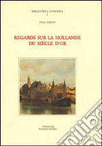 Regards sur la Hollande du siècle d'or libro