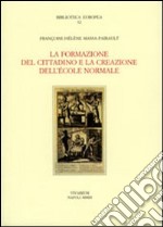 La formazione del cittadino e la creazione dell'École Normale libro