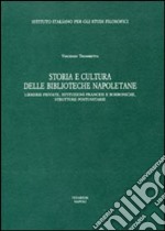 Storia e cultura delle Biblioteche napoletane. Librerie private, istituzioni francesi e borboniche, strutture postunitarie libro