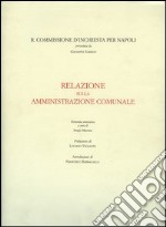 Regia commissione d'inchiesta per Napoli. Relazione sull'amministrazione comunale libro