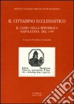 Il cittadino ecclesiastico. Il clero nella repubblica napoletana del 1799 libro