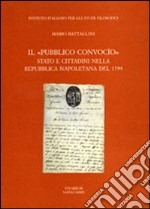 Il «pubblico convocio». Stato e cittadini nella Repubblica napoletana del 1799 libro