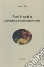 Baronio storico. Controriforma e crisi del metodo umanistico libro