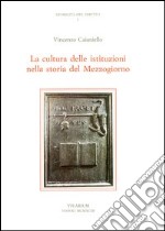 La cultura delle istituzioni nella storia del Mezzogiorno libro