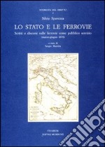 Lo Stato e le ferrovie. Scritti e discorsi sulle ferrovie come pubblico servizio (marzo-giugno 1876)