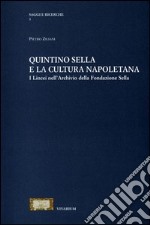 Quintino Sella e la cultura napoletana. I lincei nell'archivio della Fonfazione Sella libro