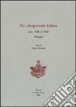 De eloquentia latina saec. XVII et XVIII dialogus