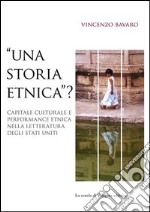 «Una storia etnica?» Capitale culturale e performance etnica nella letteratura degli Stati Uniti libro